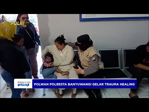 POLWAN POLRESTA BANYUWANGI GELAR TRAUMA HEALING BAGI KORBAN KMP TUNU PRATAMA JAYA