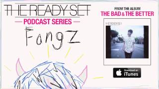 The Ready Set - Fangz (Podcast)