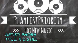 Phora - R U Still
