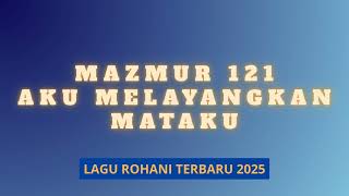 Download lagu 'Aku Melayangkan Mataku - Mazmur 121' Pujian dan Penyembahan Terbaru 2025 mp3 Download lagu 'Aku Melayangkan Mataku - Mazmur 121' Pujian dan Penyembahan Terbaru 2025 mp3