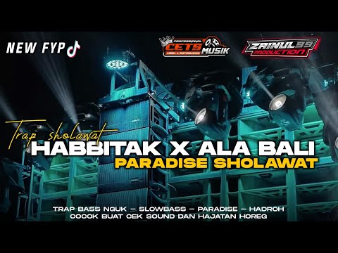 DJ TRAP HABBITAK X ALA BALI BASS HOREG PARADISE HADROH SPESIAL CEKSOUND DAN HAJATAN TERBARU 2024