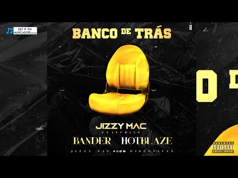 Jizzy Mac feat. Hot Blaze & Bander – Banco De Trás [Official Audio]