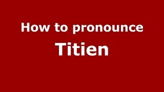 How to pronounce Titien