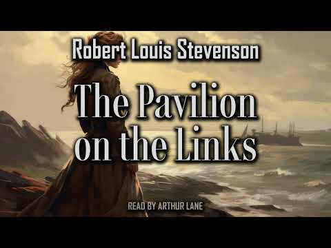 The Pavilion on the Links by Robert Louis Stevenson | New Arabian Nights | Full Audiobook