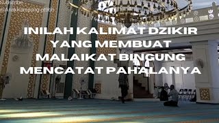 inilah kalimat dzikir yang membuat malaikat bingung mencatat pahalanya