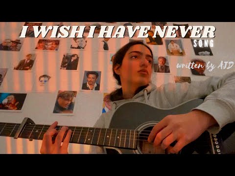 I wish I’ve never - AJD (original)