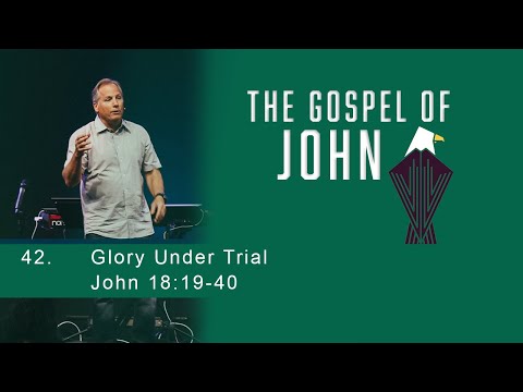 Glory On Trial - John 18:19-40