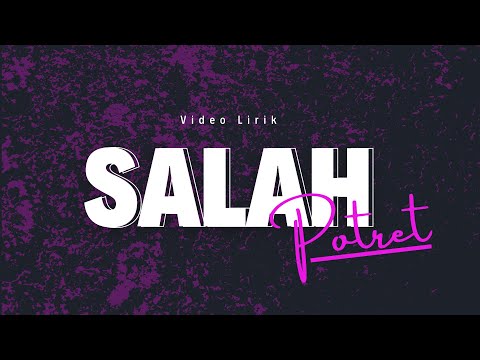 Potret - Salah  |  Lirik Lagu SMA