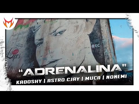 Adrenalina | Kadoshy | AstroCjay | Muca | Nonemi