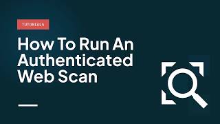 How to Run an Authenticated Web Scan