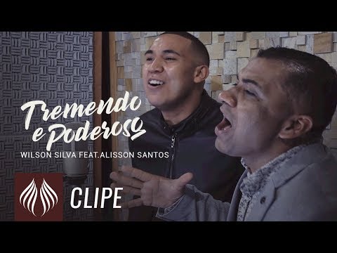 Wilson Silva l Tremendo e Poderoso - Feat. Alisson Santos "Clipe Oficial"