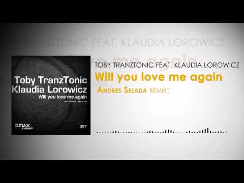Toby TranzTonic feat. Klaudia Lorowicz - Will you love me again (Andres Selada remix)