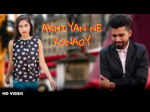 Akhiyan Ne Ronaoy (official cover video) jassi Gill |Romantic Song 2020 ||Broken Heart Song Sakib
