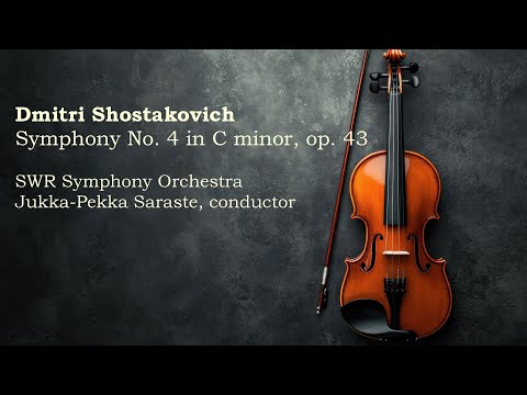 SWR Symphony Orchestra- Dmitri Shostakovich - Symphony No. 4 in C minor, op. 43
