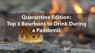 Episode 1: Top 3 Bourbons to Drink During a Pandemic
