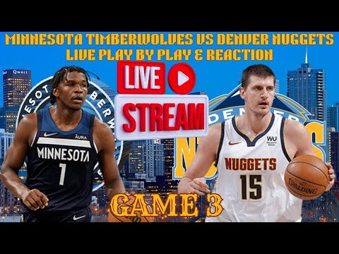 *LIVE* | Minnesota Timberwolves Vs Denver Nuggets Play By Play & Reaction #NBA Playoffs Game 3