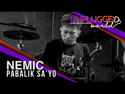 NEMIC on UNPLUGGED WORLD | Pabalik Sa’Yo | S01E07