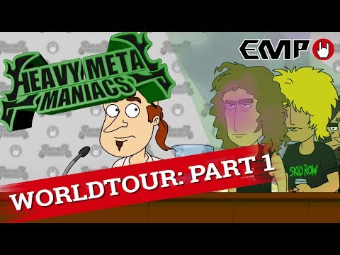 Heavy Metal Maniacs: World Tour! Part 1