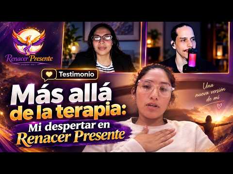 Más allá de la terapia: Mi despertar en Renacer Presente