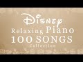 Disney Relaxing Piano 100 SONGS Collection Piano Covered By Kno No Mid Roll Ads