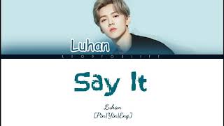 LUHAN &#39;SAY IT&#39; COLOR CODED LYRICS [CHI|PIN|ENG]