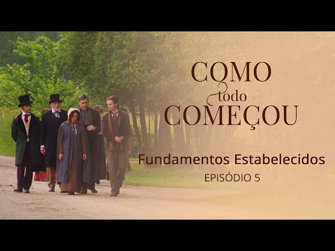 Filme "Como tudo Começou" Episódio 5: Fundamentos Estabelecidos