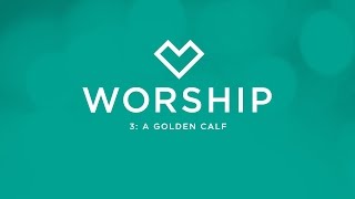 A Golden Calf, (Series: &quot;Worship&quot; - Part 3), Pastor Kamal Sampara