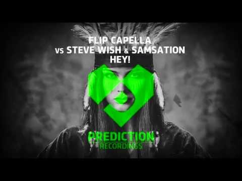 Flip Capella Vs Steve Wish & Samsation - HEY!