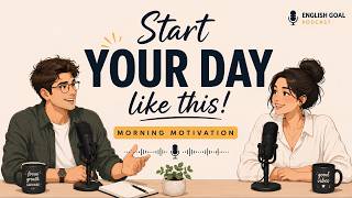 English Podcast For Easy ESL English Conversation | Start Your Day Like This... Morning Motivation