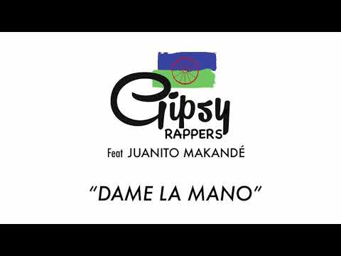 Gipsy Rappers Feat. Juanito Makande - Dame la Mano (Official Videoclip)