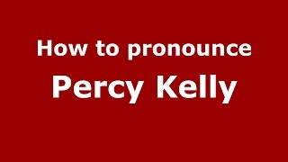 How to pronounce Percy Kelly