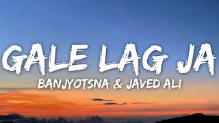 Download lagu Gale Lag Ja (Lyrics) - Javed Ali & Banjyotsna mp3