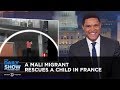 A Mali Migrant Rescues a Child in France | The Daily Show