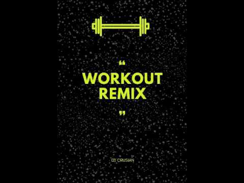 Workout Remix - DJ Crusian