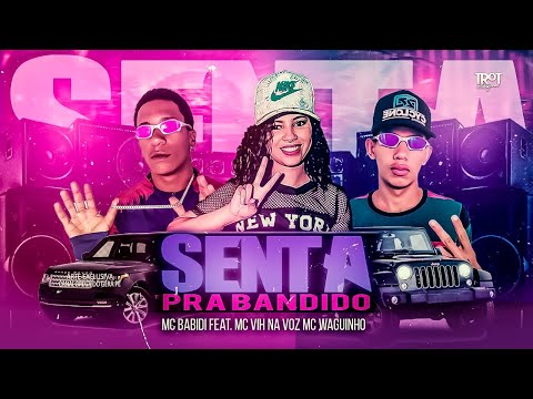 MC BABIDI FEAT. MC VIH NA VOZ, MC WAGUINHO - SENTA PRA BANDIDO