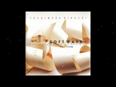 Hiroshi Yoshimura (吉村弘) - Soft Wave For Automatic Music Box (early works 1973-76) FULL ALBUM