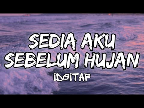 Sedia Aku Sebelum Hujan - idgitaf (lirik)