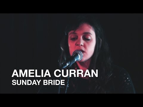 Amelia Curran | Sunday Bride | First Play Live