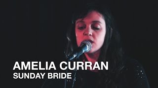 Amelia Curran | Sunday Bride | First Play Live