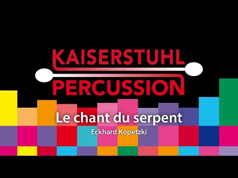Kaiserstuhl Percussion – Le chant du serpent – Eckhard Kopetzki