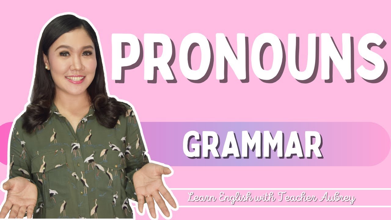 PRONOUNS ‖ Basic English Grammar ‖ What is a PRONOUN? ‖ Kinds of Pronouns ‖ Aubrey Bermudez