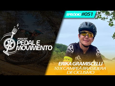 ERIKA GRAMISCELLI - ATLETA E LOJISTA - PEDAL E MOVIMENTO EPISÓDIO #051