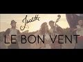 Judith - Le bon vent [CLIP OFFICIEL] 