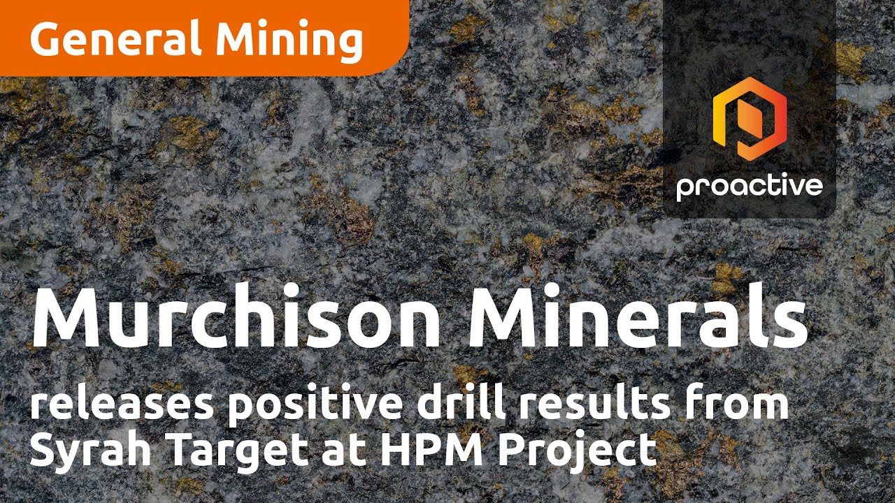 Murchison Minerals releases positive drill results from Syrah Target at HPM Project