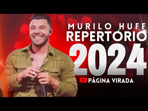 MURILO HUFF 2024 - AS MELHORES E MAIS TOCADAS 2024 - CD NOVO MURILO HUFF 2024 (ATUALIZADO)