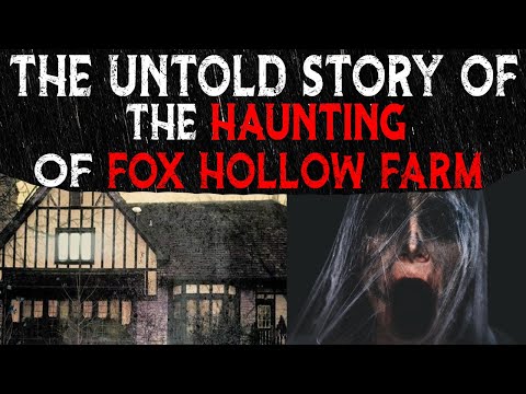 The Untold Story Of The Haunting Of Fox Hollow Farm