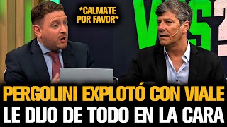 PERGOLINI EXPLOTÓ CON VIALE Y LE DIJO DE TODO EN LA CARA