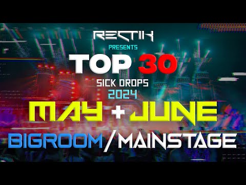Sick Drops 🔥 May & June 2024 | Big Room / Mainstage | Top 30 | Rectik