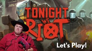 Let's Play Tonight We Riot