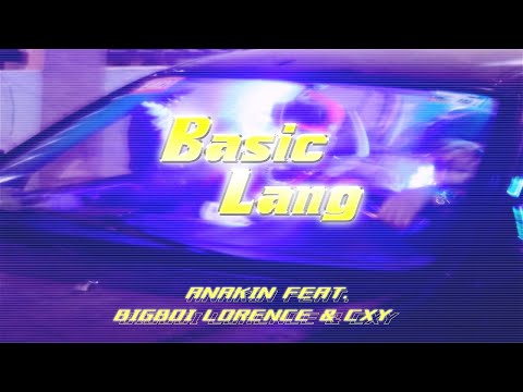 Anakin - BASIC LANG ft. Bigboi Lorence & Cxy (Official Music Video) [DIRECTED BY SCHUMI & PRAY]